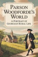 Parson Woodforde's World: A Portrait of Georgian Rural Life B0G3X8DCJF Book Cover