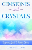 Gemstones and Crystal: Beginners Guide To Healing Stones B08HW34P59 Book Cover