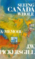 Seeing Canada whole: A memoir 1550410695 Book Cover
