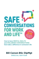 SAFE Conversations for Work and Life(TM): How to have mental health and wellbeing conversations that make a difference in someone's life. 0645729108 Book Cover
