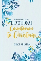 The Advent A 25 Day Devotional Countdown to Christmas 1965708005 Book Cover