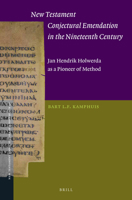 New Testament Conjectural Emendation in the Nineteenth Century: Jan Hendrik Holwerda as a Pioneer of Method 9004364234 Book Cover
