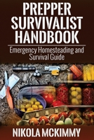 Prepper Survivalist Handbook: Emergency Homesteading and Survival Guide 1512339989 Book Cover
