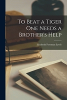 To Beat a Tiger: A Story of Young People in War-Torn China 1014949165 Book Cover