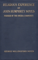 Religious Experience of John Humphrey Noyes: Founder of the Oneida Community 0815680600 Book Cover