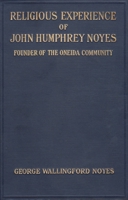 Religious Experience of John Humphrey Noyes: Founder of the Oneida Community 0836957504 Book Cover