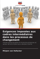 Exigences imposées aux cadres intermédiaires dans les processus de changement (French Edition) 6630088107 Book Cover