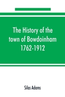 BOWDOINHAM, Maine, The History of the town of, 1762-1912 9353890462 Book Cover
