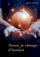 Sinon, je change d'instant... (French Edition) 2322506060 Book Cover