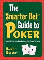 The Smarter Bet Guide to Poker: Texas Hold 'Em, Seven-Card Stud, and Other Popular Versions (Smarter Bet Guides) 1402709625 Book Cover
