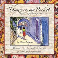 Thyme in My Pocket: Moments in the South of France in Word and Watercolor 1478106700 Book Cover