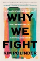 Why We Fight: A Transformative Road Map to Healing Conflict in Any Relationship 0063437694 Book Cover