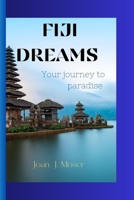 Fiji Dreams: Your Journey To Paradise B0CKNKR6YR Book Cover