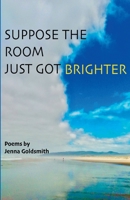 Suppose the room just got brighter 164662422X Book Cover