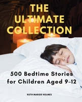 The Ultimate Collection: 500 Bedtime Stories for Children Aged 9–12 176373434X Book Cover