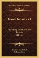 Travels In India V1: Including Sinde And The Punjab 1437356125 Book Cover