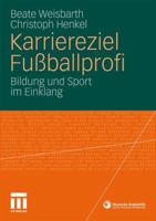Karriereziel Fussballprofi: Bildung Und Sport Im Einklang 3531181165 Book Cover