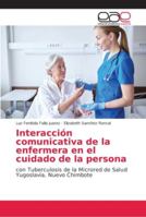 Interacción comunicativa de la enfermera en el cuidado de la persona: con Tuberculosis de la Microred de Salud Yugoslavia, Nuevo Chimbote 6202146419 Book Cover