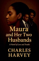 Maura And Her Two Husbands: A Novel of Love and Trouble 1878774220 Book Cover