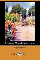 A Book of Lyrics: Including Songs, Ballads 1241150567 Book Cover