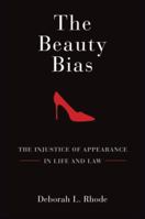 The Beauty Bias: The Injustice of Appearance in Life and Law 0195372875 Book Cover