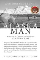 Alaska Man: A Memoir of Growing Up and Living in the Wilds of Alaska 1622175654 Book Cover