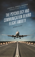 The Psychology and Communication Behind Flight Anxiety: Afraid to Fly 1793620695 Book Cover