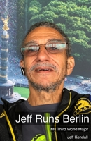 Jeff Runs Berlin: My Third World Major B08HBHTS7D Book Cover