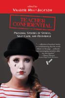 Teacher Confidential: Personal Stories of Stress, Self-Care, and Resilience 153204190X Book Cover