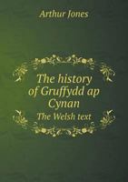 The History of Gruffydd ap Cynan; the Welsh Text 9354006760 Book Cover