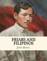 Friars and Filipinos An Abridged Translation of Dr. Jose Rizal's Tagalog Novel, 'Noli Me Tangere. 1530372224 Book Cover