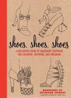 Shoes, Shoes, Shoes: A Delightful Book of Imaginary Footwear for Coloring, Decorating, and Dreaming 0544301374 Book Cover