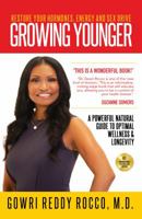 GROWING YOUNGER: Restore Your Hormones, Energy and Sex Drive: A Powerful Natural Guide to Optimal Wellness & Longevity 1732859809 Book Cover
