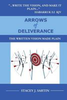 Arrows of Deliverance: The Written Vision Made Plain 1492845671 Book Cover