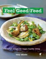Feel Good Food: Wholefood recipes for happy, healthy living 1742704913 Book Cover