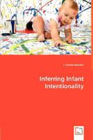 Inferring Infant Intentionality 3836492601 Book Cover