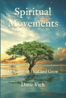 Spiritual Movements: Learning to Heal and Grow B0F8R7SMD7 Book Cover