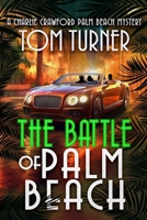 The Battle of Palm Beach (Charlie Crawford Palm Beach Mysteries) B0F263C42J Book Cover