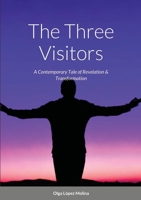 The Three Visitors: A Contemporary Tale of Revelation & Transformation 1008911429 Book Cover