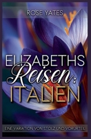 Elizabeths Reisen: Italien: Eine Variation von Stolz und Vorurteil (Elizabeth Im Ausland) (German Edition) B0FHW1GTBJ Book Cover