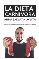 La dieta carnivora mi ha salvato la vita B0CFZFJDWX Book Cover