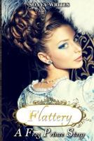 Flattery - a Frog Prince Story (Fairy Tales Retold) 1506001599 Book Cover