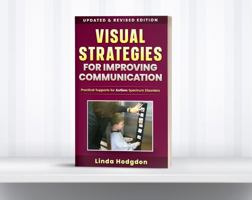 Visual Strategies for Improving Communication: Practical Supports for Autism Spectrum Disorders (3rd Edition) Updated & Revised 0982876181 Book Cover