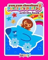 Yum Yum Chocobuns YES! Let's Party Activity Book 0988256444 Book Cover