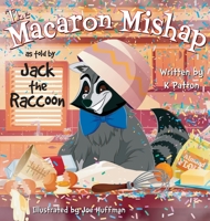 The Macaron Mishap as told by Jack the Raccoon 108791566X Book Cover