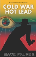 Cold War Hot Lead (Buster Blade, Frisco Detective Book 1) 0991139666 Book Cover