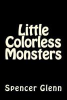 Little Colorless Monsters 1494754878 Book Cover