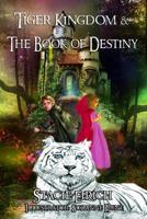 Tiger Kingdom & The Book of Destiny 1540899403 Book Cover