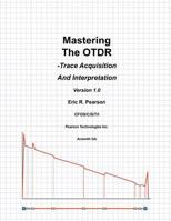 Mastering The OTDR: Trace Acquisition And Interpretation 1466429291 Book Cover