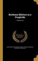 Bordeaux Mixture as a Fungicide; Volume no.6 1361083646 Book Cover